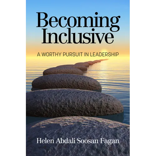 Becoming Inclusive: A Worthy Pursuit in Leadership - Paperback