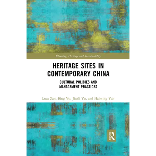 Heritage Sites in Contemporary China: Cultural Policies and Management Practices - Paperback