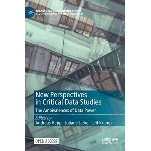 New Perspectives in Critical Data Studies: The Ambivalences of Data Power - Hardcover