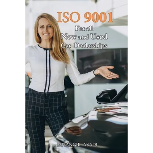 ISO 9001 for all New and Used Car Dealerships: ISO 9000 For all employees and employers - Paperback
