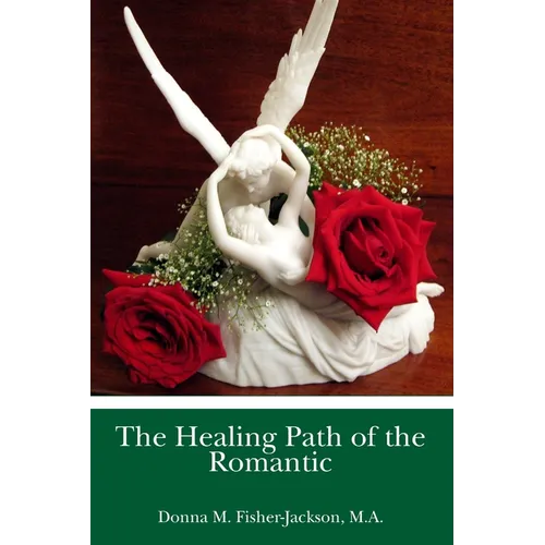 The Healing Path of the Romantic: Type Four of the Enneagram Personality Type System - Paperback