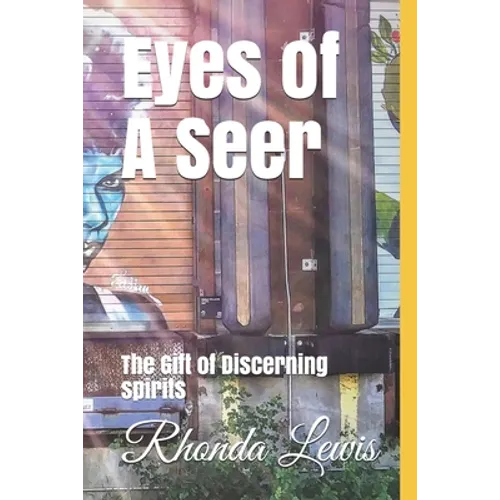 Eyes of A Seer: The Gift of Discerning spirits - Paperback