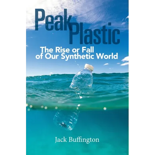 Peak Plastic: The Rise or Fall of Our Synthetic World