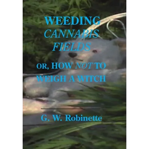 Weeding Cannabis Fields - Hardcover