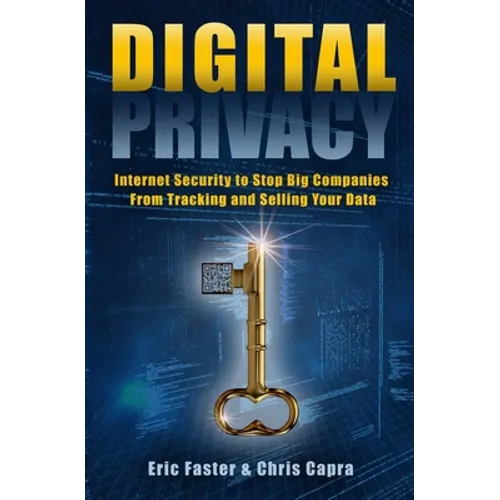 Digital Privacy: Internet Security to Stop Big Companies from Tracking and Selling Your Data - Paperback