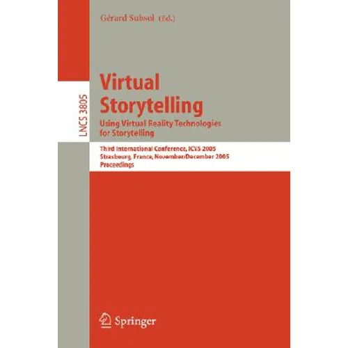 Virtual Storytelling. Using Virtual Reality Technologies for Storytelling: Third International Conference, Vs 2005, Strasbourg, France, November 30-De - Paperback