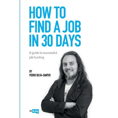 How to find a job in 30 days: a guide to successful job hunting - Paperback