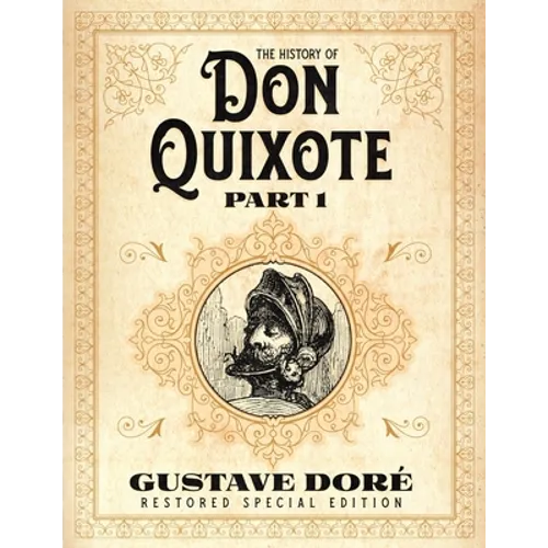 The History of Don Quixote Part 1: Gustave Doré Restored Special Edition - Paperback