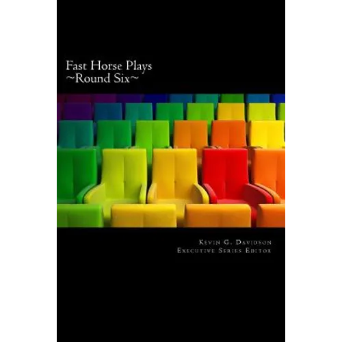 Fast Horse Plays, Round 6: A Collection of One Act Plays - Paperback