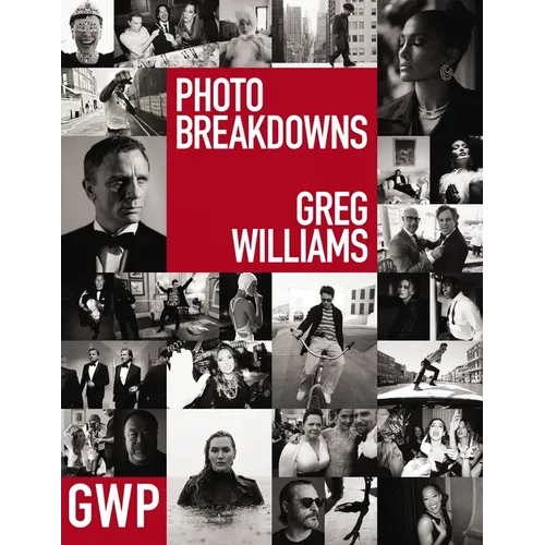 Greg Williams Photo Breakdowns: The Stories Behind 100 Portraits - Hardcover