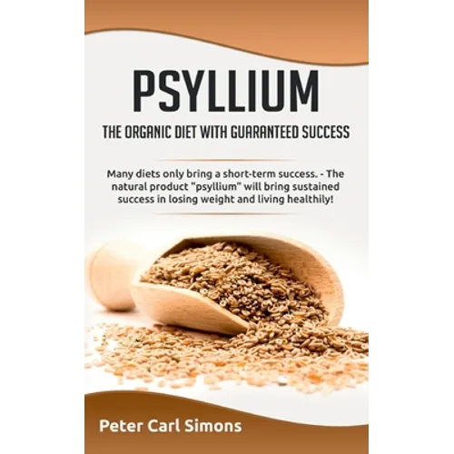 Psyllium - the organic diet with guaranteed success: Many diets only bring a short-term success. - The natural product 