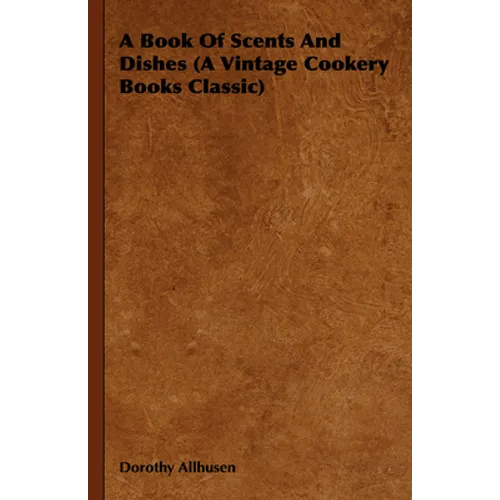 A Book Of Scents And Dishes (A Vintage Cookery Books Classic) - Paperback