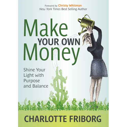 Make Your Own Money: Shine Your Light with Purpose and Balance - Paperback