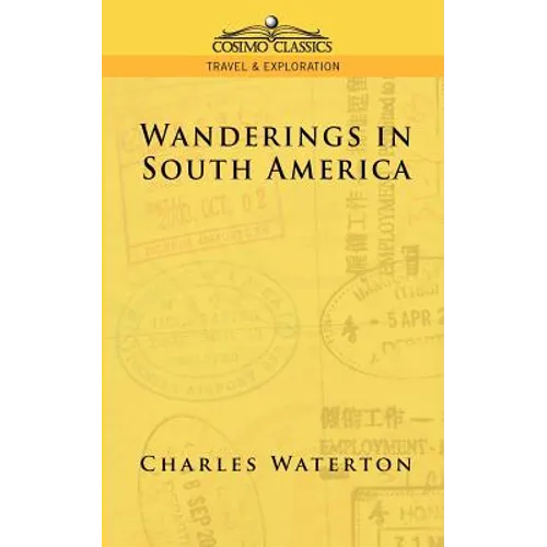 Wanderings in South America - Paperback