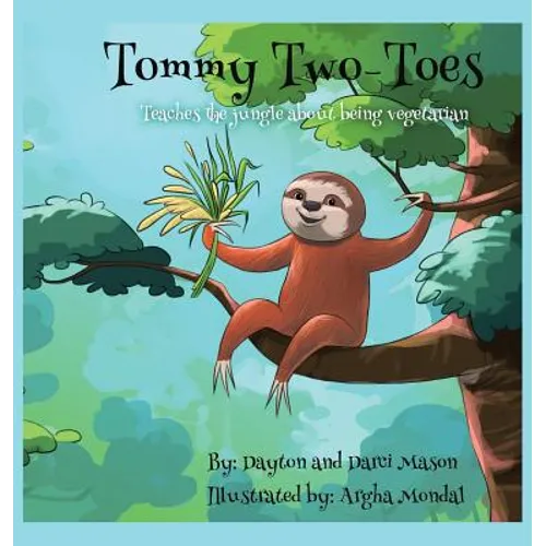 Tommy Two-Toes: Teaches The Jungle About Being Vegetarian - Hardcover