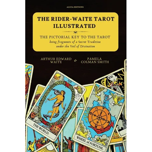 The Rider-Waite Tarot illustrated -The Pictorial Key to the Tarot: Being fragments of a Secret Tradition under the Veil of Divination - Paperback