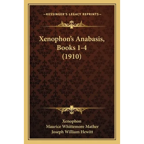 Xenophon's Anabasis, Books 1-4 (1910) - Paperback