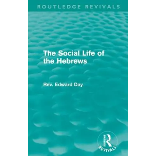 The Social Life of the Hebrews (Routledge Revivals) - Paperback