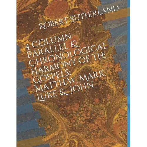 4 Column Parallel & Chronological Harmony of the Gospels: Matthew, Mark, Luke & John - Paperback