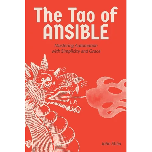 The Tao of Ansible: Mastering Automation with Simplicity and Grace - Paperback
