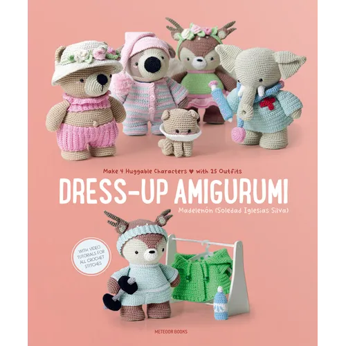Dress-Up Amigurumi: Make 4 Huggable Characters with 25 Outfits - Paperback