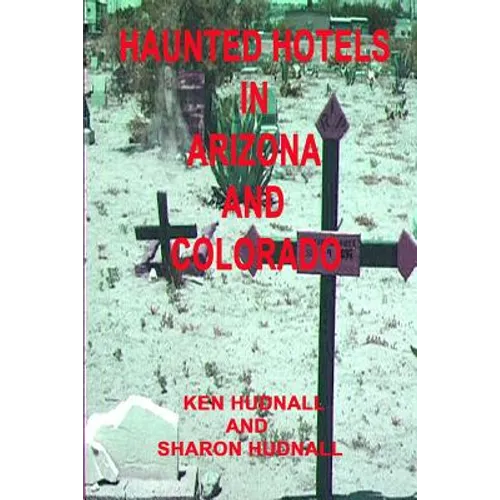 Haunted Hotels in Arizona and Colorado - Paperback