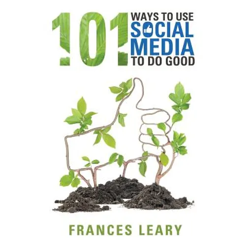 101 Ways to Use Social Media to Do Good - Paperback