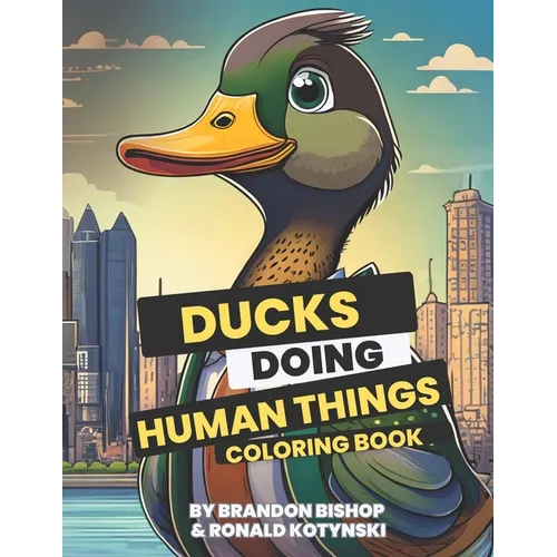 Ducks Doing Human Things Coloring Book - Paperback