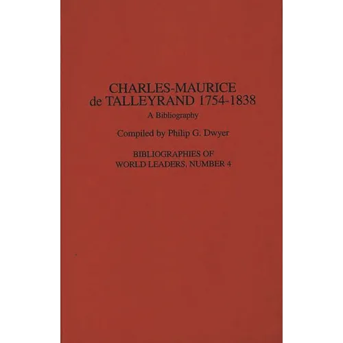 Charles-Maurice de Talleyrand, 1754-1838: A Bibliography - Hardcover