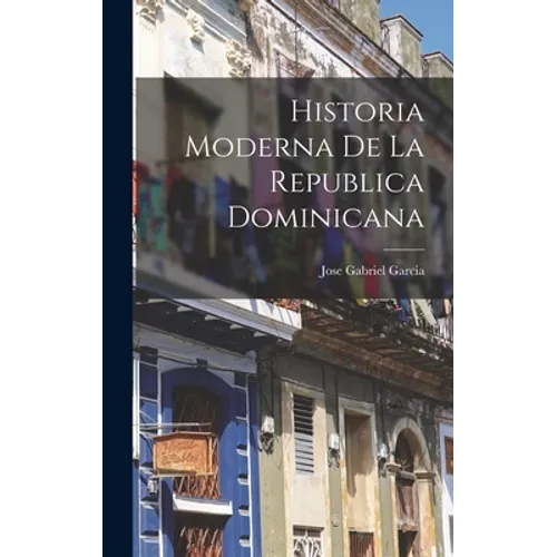 Historia Moderna de la Republica Dominicana - Hardcover