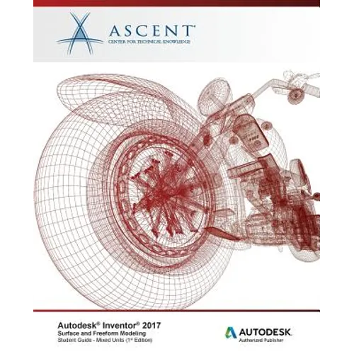 Autodesk Inventor 2017 Surface and Freeform Modeling: Autodesk Authorized Publisher - Paperback