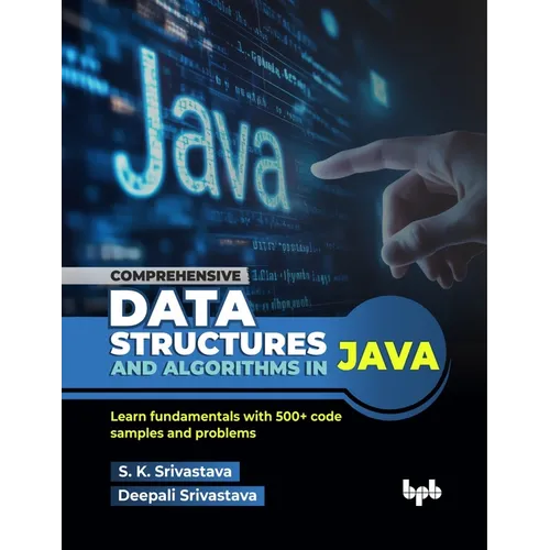 Comprehensive Data Structures and Algorithms in Java: Learn fundamentals with 500+ code samples and problems (English Edition) - Paperback
