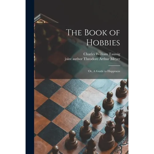 The Book of Hobbies; or, A Guide to Happiness - Paperback