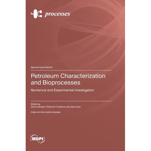 Petroleum Characterization and Bioprocesses: Numerical and Experimental Investigation - Hardcover