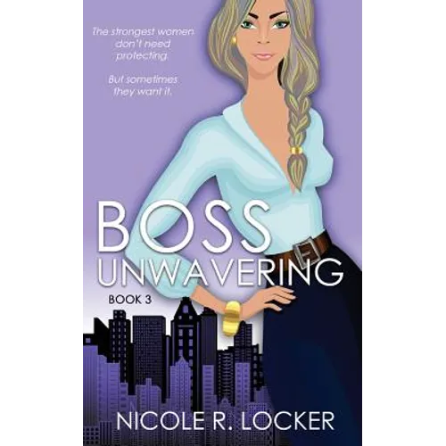 Boss Unwavering: An Enemies to Lovers Romance - Paperback