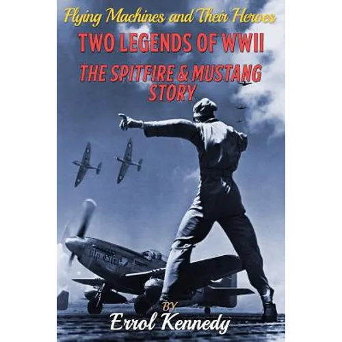 Two Legends of WWII: The Spitfire and Mustang Story - Paperback