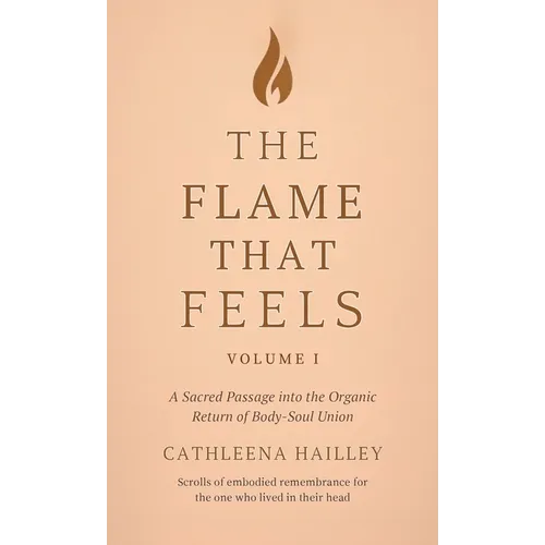The Flame That Feels Volume I - Hardcover