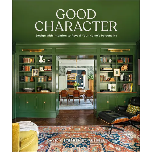 Good Character: Design with Intention to Reveal Your Home's Personality - Hardcover