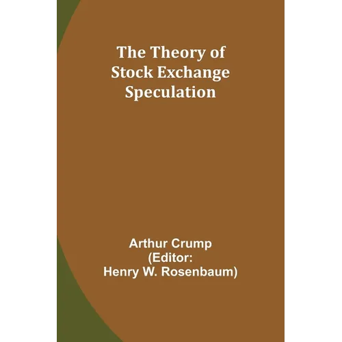 The Theory of Stock Exchange Speculation - Paperback