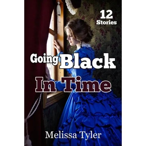 Going Black In Time: Historical Interracial Erotica BMWW (12 Book Collection) - Paperback