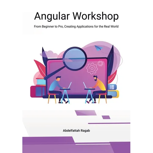 Angular Workshop: From Beginner to Pro, Creating Applications for the Real World - Paperback