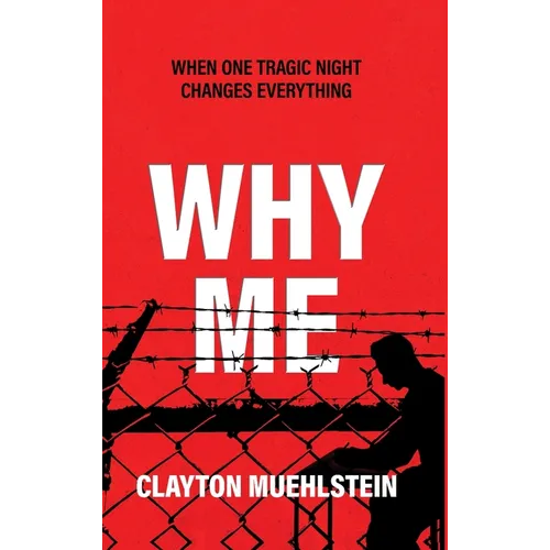 Why Me: When One Tragic Night Changes Everything - Hardcover