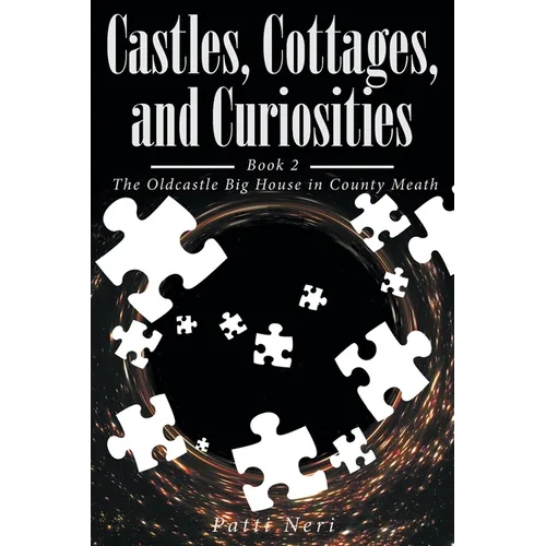 Castles, Cottages, and Curiosities: Book 2: The Oldcastle Big House in County Meath - Paperback