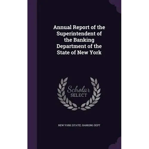 Annual Report of the Superintendent of the Banking Department of the State of New York - Hardcover