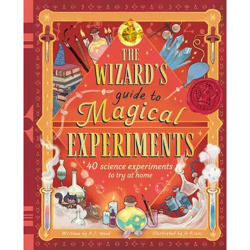 The Wizard's Guide to Magical Experiments: 40 Science Experiments to Try at Home - Hardcover