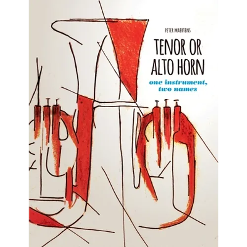 TENOR OR ALTO HORN one instrument, two names - Paperback