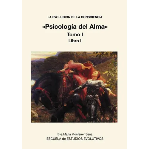 LA EVOLUCION DE LA CONSCIENCIA Psicología del Alma Tomo I - Paperback