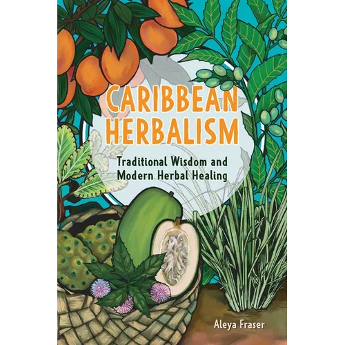Caribbean Herbalism: Traditional Wisdom and Modern Herbal Healing - Paperback