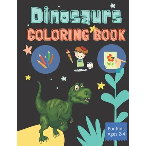 Dinosaurs - Coloring Book for Kids Ages 2-4: Coloring Book for boys and girls - Paperback