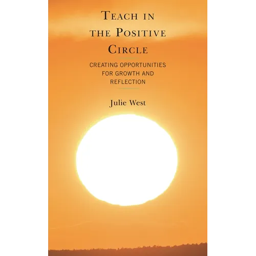 Teach in the Positive Circle: Creating Opportunities for Growth and Reflection - Hardcover